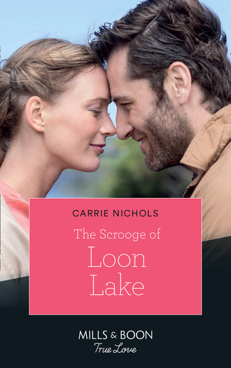 Carrie Nichols. The Scrooge Of Loon Lake