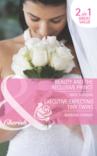 Barbara Hannay. Beauty and the Reclusive Prince / Executive: Expecting Tiny Twins