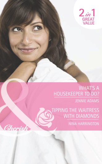 Nina Harrington. What's A Housekeeper To Do? / Tipping the Waitress with Diamonds