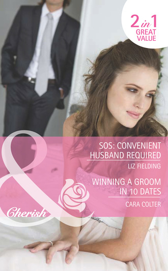Liz Fielding. SOS: Convenient Husband Required / Winning a Groom in 10 Dates