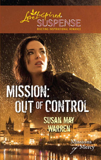 Susan May Warren. Mission: Out Of Control
