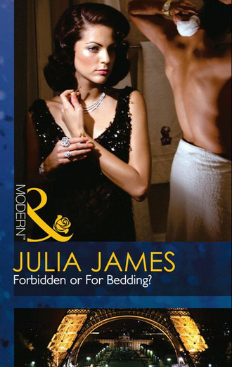 Julia James. Forbidden or For Bedding?