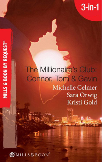 Michelle Celmer. The Millionaire's Club: Connor, Tom & Gavin