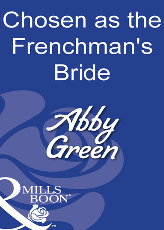 Эбби Грин. Chosen As The Frenchman's Bride