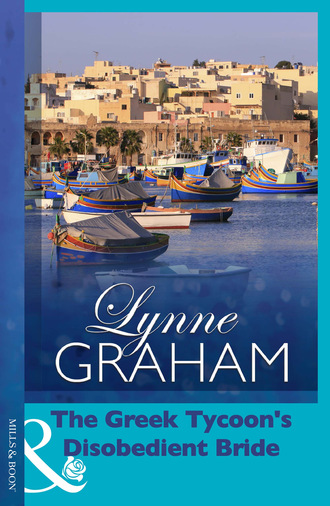 Lynne Graham. The Greek Tycoon's Disobedient Bride