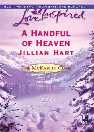Jillian Hart. A Handful of Heaven