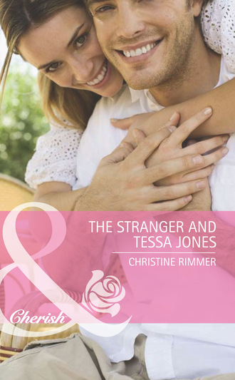 Christine Rimmer. The Stranger and Tessa Jones
