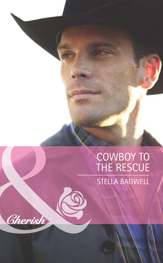 Stella Bagwell. Cowboy to the Rescue