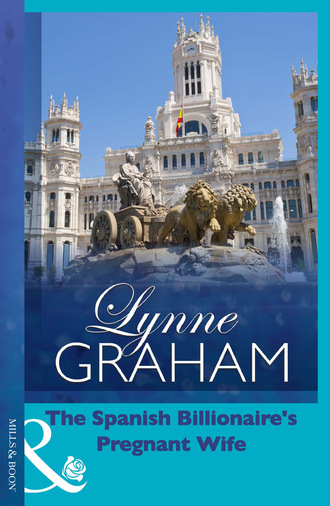 Lynne Graham. The Spanish Billionaire's Pregnant Wife