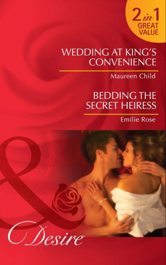 Maureen Child. Wedding at King's Convenience / Bedding the Secret Heiress