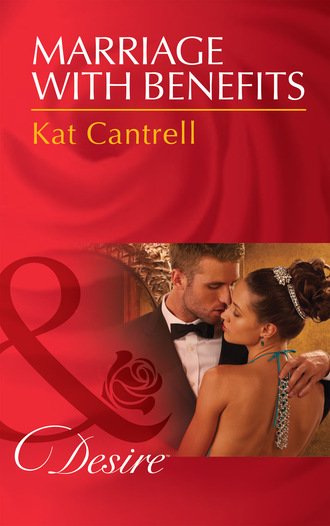 Kat Cantrell. Marriage with Benefits