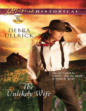 Debra Ullrick. The Unlikely Wife