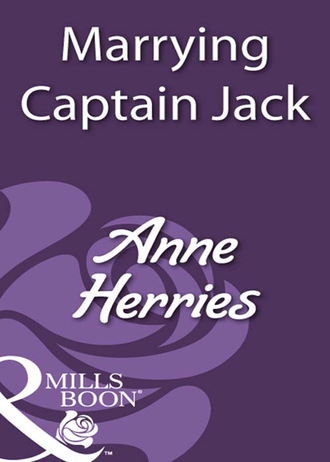 Anne Herries. Marrying Captain Jack