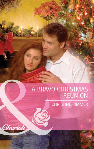 Christine Rimmer. A Bravo Christmas Reunion