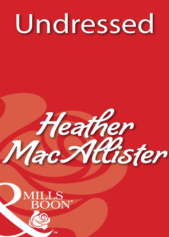 Heather Macallister. Undressed
