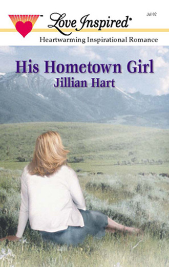 Jillian Hart. His Hometown Girl