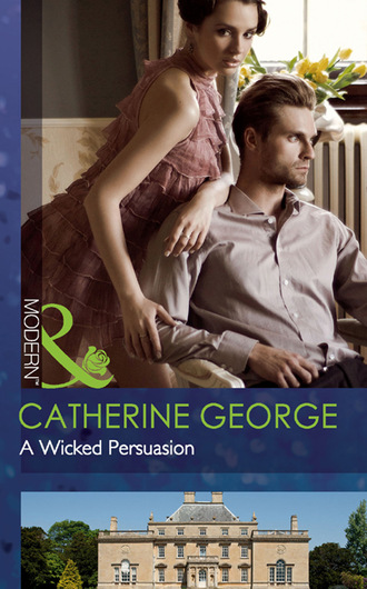 Catherine George. A Wicked Persuasion