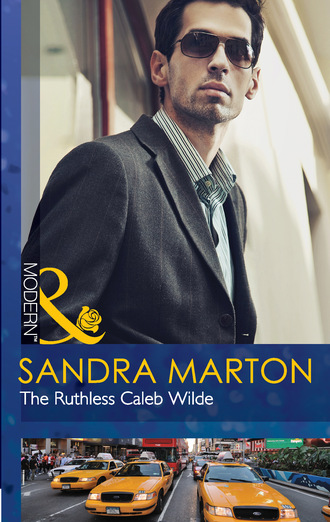 Сандра Мартон. The Ruthless Caleb Wilde