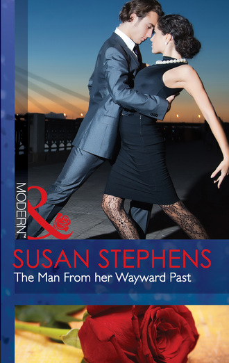 Susan Stephens. The Man From Her Wayward Past