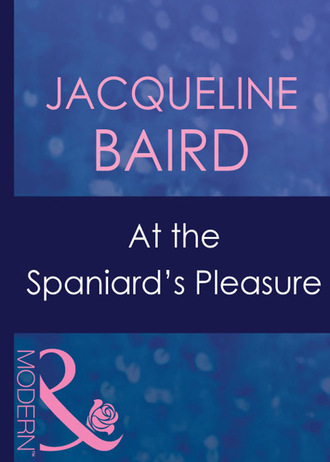 Jacqueline Baird. At The Spaniard's Pleasure