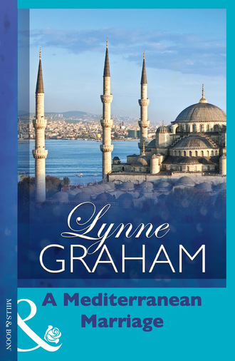 Lynne Graham. A Mediterranean Marriage