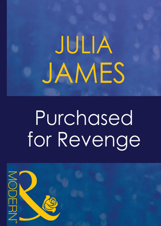 Julia James. Purchased For Revenge