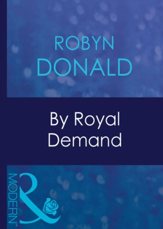 Robyn Donald. By Royal Demand