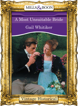 Gail Whitiker. A Most Unsuitable Bride