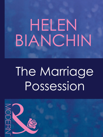 Helen Bianchin. The Marriage Possession