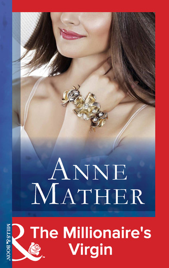 Anne Mather. The Millionaire's Virgin