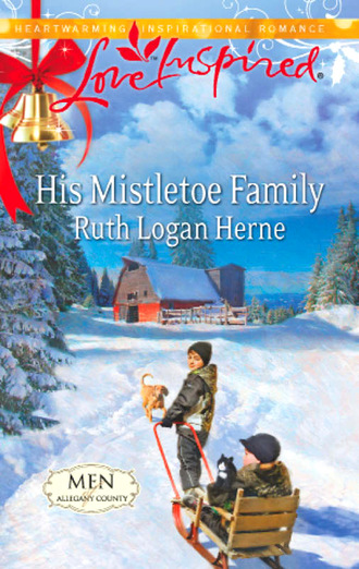 Ruth Logan Herne. His Mistletoe Family