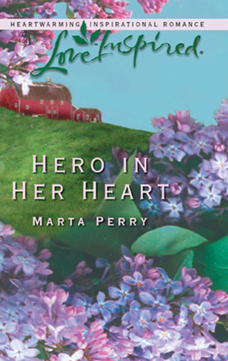 Marta  Perry. Hero in Her Heart