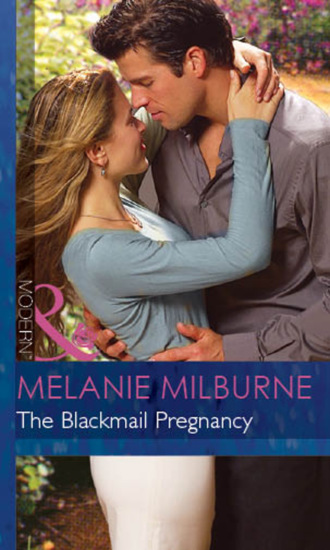 Melanie Milburne. The Blackmail Pregnancy