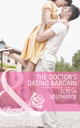 Teresa Southwick. The Doctor's Dating Bargain
