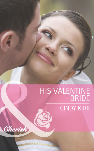 Cindy Kirk. His Valentine Bride