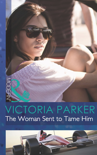 Victoria Parker. The Woman Sent to Tame Him