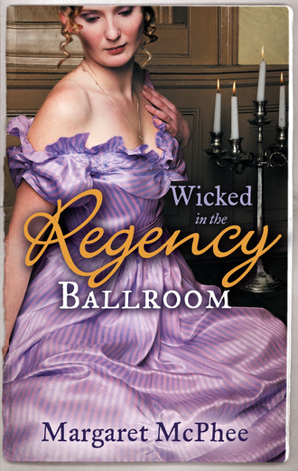Margaret McPhee. Wicked in the Regency Ballroom