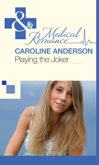 Caroline Anderson. Playing the Joker