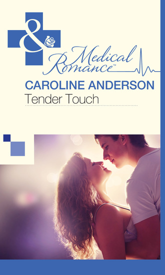 Caroline Anderson. Tender Touch