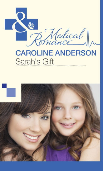 Caroline Anderson. Sarah's Gift