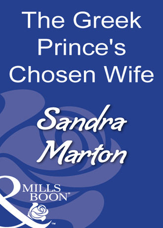 Сандра Мартон. The Greek Prince's Chosen Wife