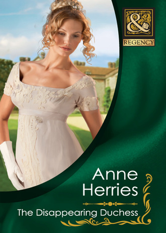 Anne Herries. The Disappearing Duchess