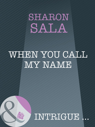 Sharon Sala. When You Call My Name