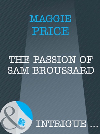 Maggie Price. The Passion Of Sam Broussard