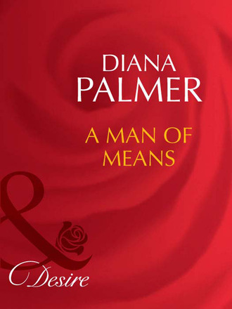 Diana Palmer. A Man of Means