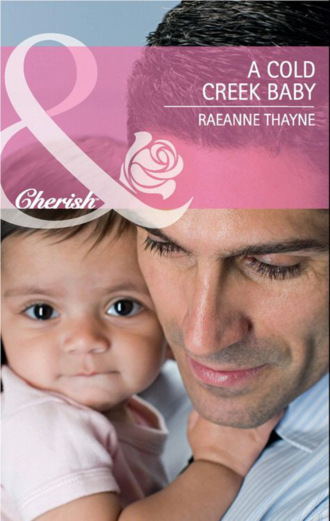 RaeAnne Thayne. A Cold Creek Baby