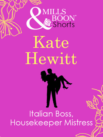 Кейт Хьюит. Italian Boss, Housekeeper Mistress
