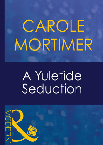 Carole Mortimer. A Yuletide Seduction