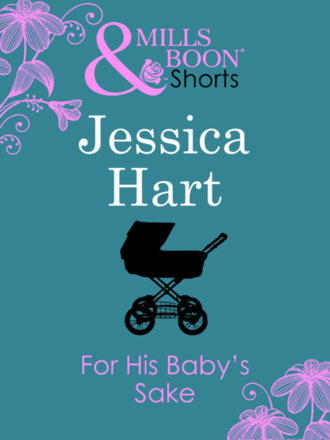 Jessica Hart. For His Baby's Sake
