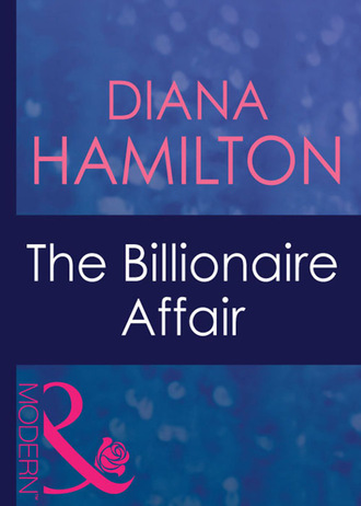 Diana Hamilton. The Billionaire Affair